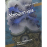 Abiogenesis: Part 1 The Essential Chemistry