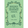 Seeded and Sodded: Thoughts from a Gardening Life