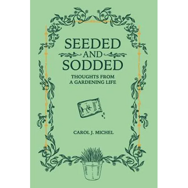 Seeded and Sodded: Thoughts from a Gardening Life
