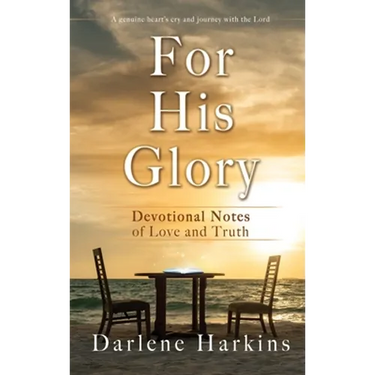 For His Glory: Devotional Notes of Love and Truth