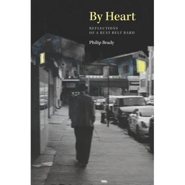 By Heart: Reflections of a Rust Belt Bard