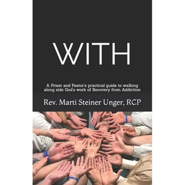With: A Priest and Pastor's practical guide to walking along side God's work of Recovery from Addiction