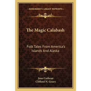 The Magic Calabash: Folk Tales From America's Islands And Alaska