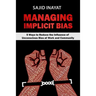 MANAGING IMPLICIT BIAS - 5 Ways to Reduce the Influence of Unconscious Bias at Work and Community