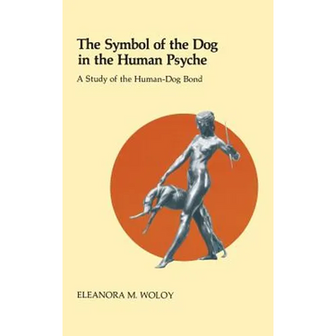 The Symbol of the Dog in the Human Psyche: A Study of the Human-Dog Bond