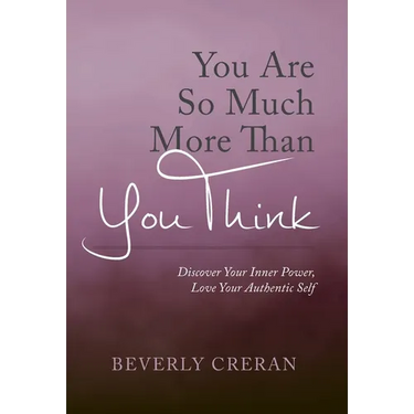 You Are So Much More Than You Think: Discover Your Inner Power, Love Your Authentic Self