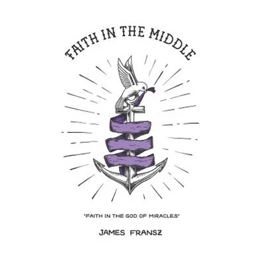 Faith in the Middle: Faith in the God of Miracles