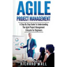 Agile Project Management: A Step By Step Guide To Understanding The Agile Project Management Lifecycle For Beginners