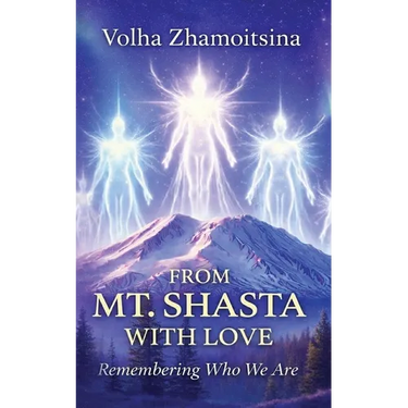 From Mt. Shasta with Love: Remembering Who We Are