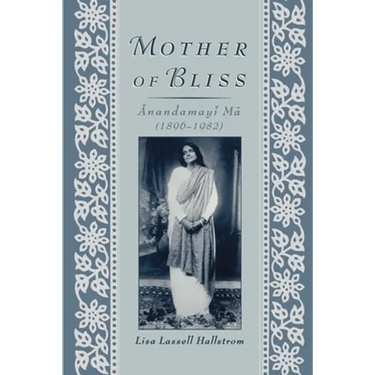 Mother of Bliss: Anandamayi Ma (1896-1982)