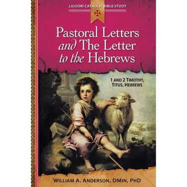 Pastoral Letters and the Letter to the Hebrews: 1 and 2 Timothy, Titus, Hebrews