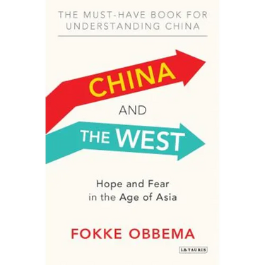 China and the West: Hope and Fear in the Age of Asia
