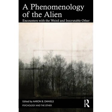 A Phenomenology of the Alien: Encounters with the Weird and Inscrutable Other