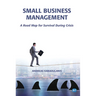 Small Business Management: A Road Map for Survival During Crisis