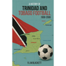 A History of Trinidad and Tobago Football 1908-2006