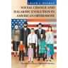 Social Change and Halakhic Evolution in American Orthodoxy