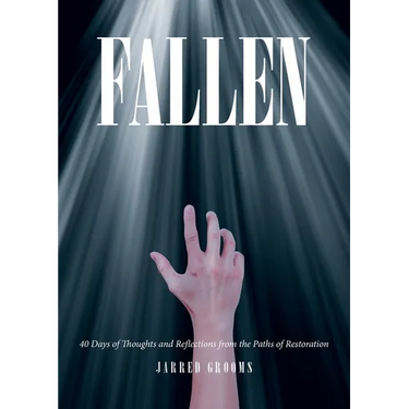 Fallen: 40 Days of Thoughts and Reflections from the Paths of Restoration