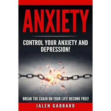 Anxiety: Control Your Anxiety and Depression! How To Overcome Anxiety! How to Overcome Depression! How To Defeat Fear, Worry, S