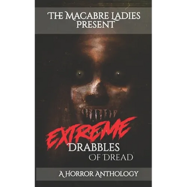 Extreme Drabbles of Dread: A Horror Anthology