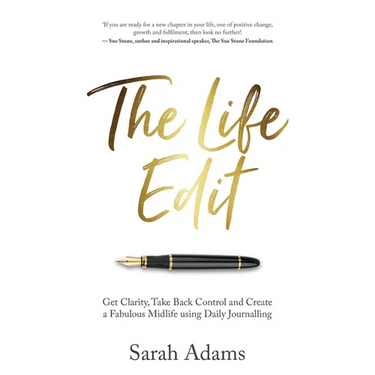 The Life Edit: Get Clarity, Take Back Control and Create a Fabulous Midlife, Using Daily Journalling