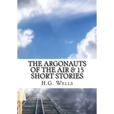 The Argonauts of the Air & 15 Short Stories