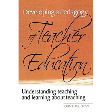 Developing a Pedagogy of Teacher Education: Understanding Teaching & Learning about Teaching