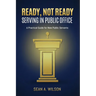 Ready, Not Ready: Serving in Public Office