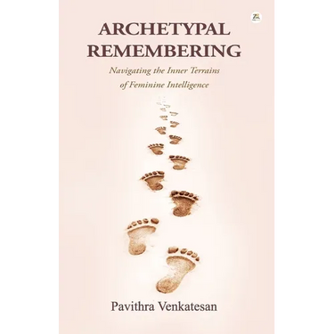 Archetypal Remembering: Navigating Feminine Intelligence & Inner Terrain
