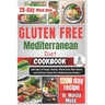 Gluten Free Mediterranean Diet Cookbook: 1200 Days of Simple, Healthy, Whole-Food, Plant-Based, and Delicious Gluten-Free Mediterranean Recipes (28-da