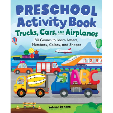 Preschool Activity Book Trucks, Cars, and Airplanes: 80 Games to Learn Letters, Numbers, Colors, and Shapes