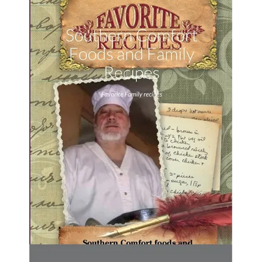 Southern Confort Foods and Family Reciepes: Favorite Family recipes