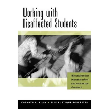 Working with Disaffected Students: Why Students Lose Interest in School and What We Can Do about It