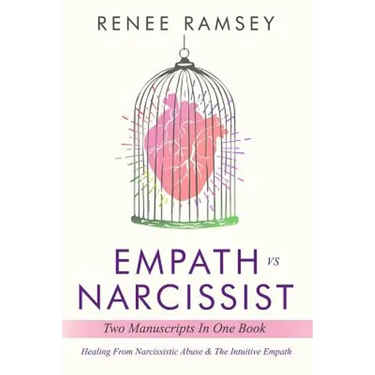 Empath Vs Narcissist: Two Manuscripts in One Book: Healing From Narcissistic Abuse & The Intuitive Empath