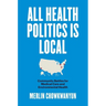All Health Politics Is Local: Community Battles for Medical Care and Environmental Health