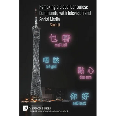 Remaking a Global Cantonese Community with Television and Social Media