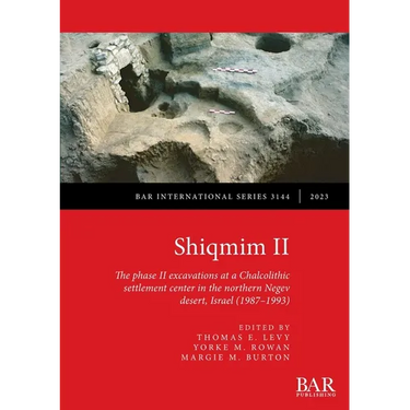Shiqmim II: The phase II excavations at a Chalcolithic settlement center in the northern Negev desert, Israel (1987-1993)
