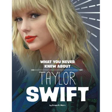 What You Never Knew about Taylor Swift