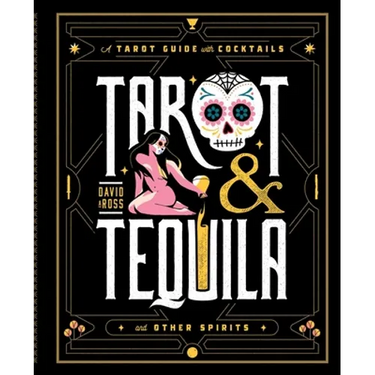 Tarot & Tequila: A Tarot Guide with Cocktails