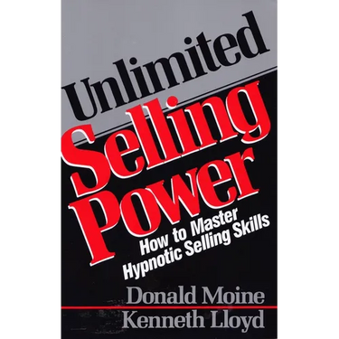 Unlimited Selling Power: How to Master Hypnotic Skills