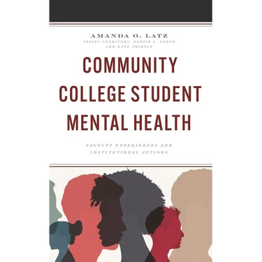 Community College Student Mental Health: Faculty Experiences and Institutional Actions