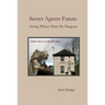 Secret Agents Future: Going Where There Be Dragons