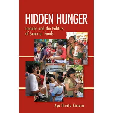 Hidden Hunger: Gender and the Politics of Smarter Foods