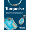 Turquoise: Identifying and Collecting the Southwest's Iconic Gemstone