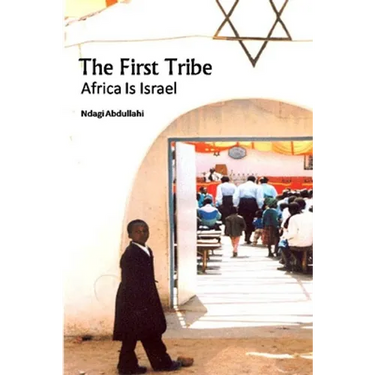The First Tribe: Africa Is Israel