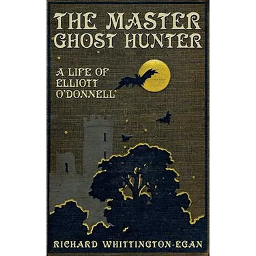 The Master Ghost Hunter: A Life of Elliott O'Donnell