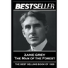 Zane Grey - The Man of the Forest: The Bestseller of 1920