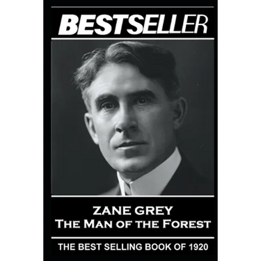 Zane Grey - The Man of the Forest: The Bestseller of 1920
