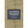 Local Legitimacy and International Peacebuilding