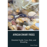 African Dwarf Frogs: Detailed Guide: Care, Diet, and Breeding