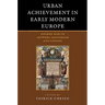 Urban Achievement in Early Modern Europe